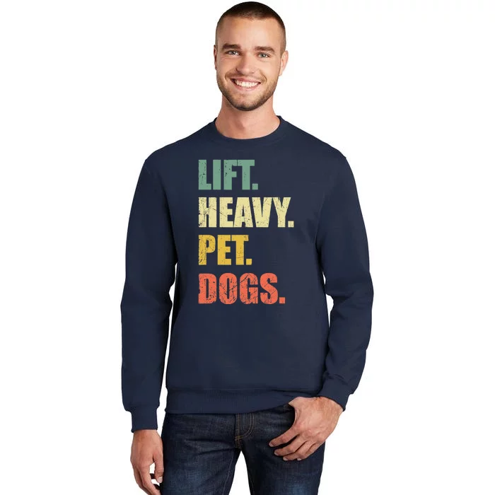 Funny Lift Heavy Pet Dogs Gym Fitness Weight Lifting Tall Sweatshirt