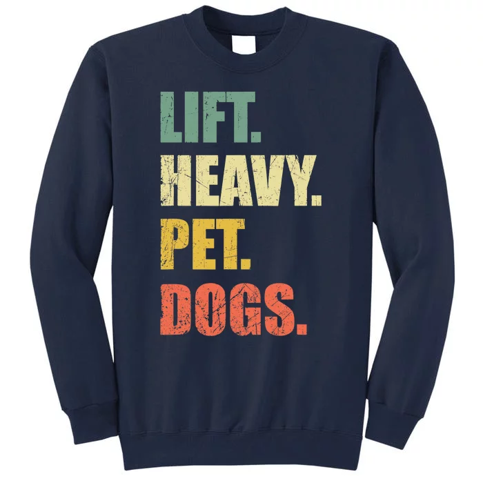 Funny Lift Heavy Pet Dogs Gym Fitness Weight Lifting Tall Sweatshirt