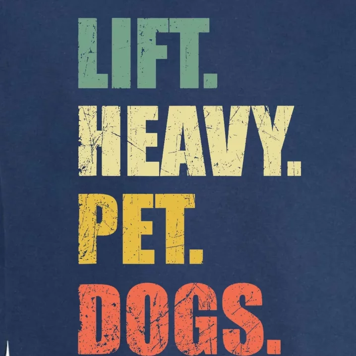 Funny Lift Heavy Pet Dogs Gym Fitness Weight Lifting Garment-Dyed Sweatshirt