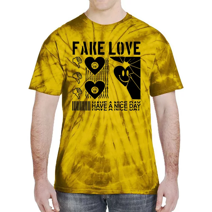 Fake Love Have A Nice Day Contemporary Tie-Dye T-Shirt