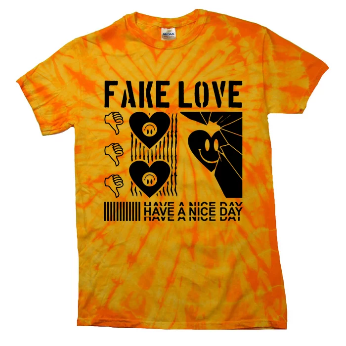 Fake Love Have A Nice Day Contemporary Tie-Dye T-Shirt