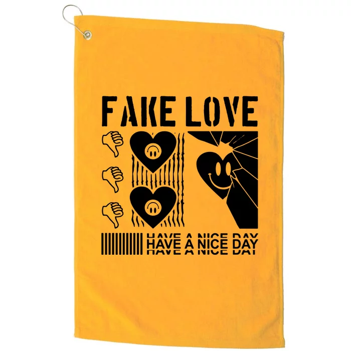 Fake Love Have A Nice Day Contemporary Platinum Collection Golf Towel