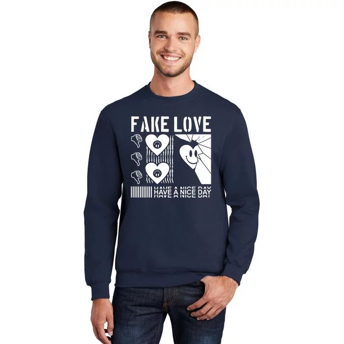 Fake Love Have A Nice Day Contemporary Sweatshirt