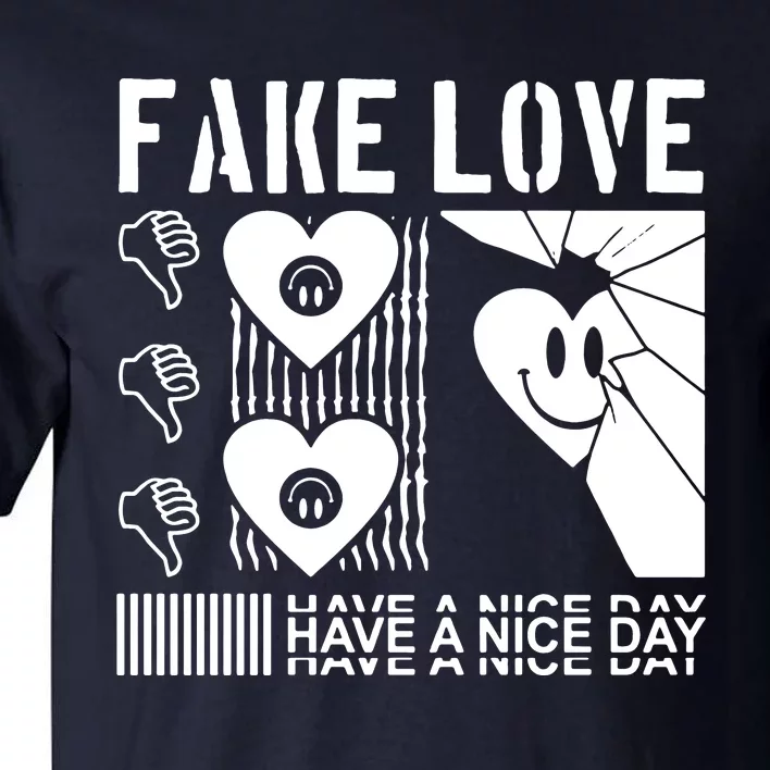 Fake Love Have A Nice Day Contemporary Tall T-Shirt