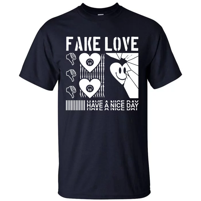 Fake Love Have A Nice Day Contemporary Tall T-Shirt