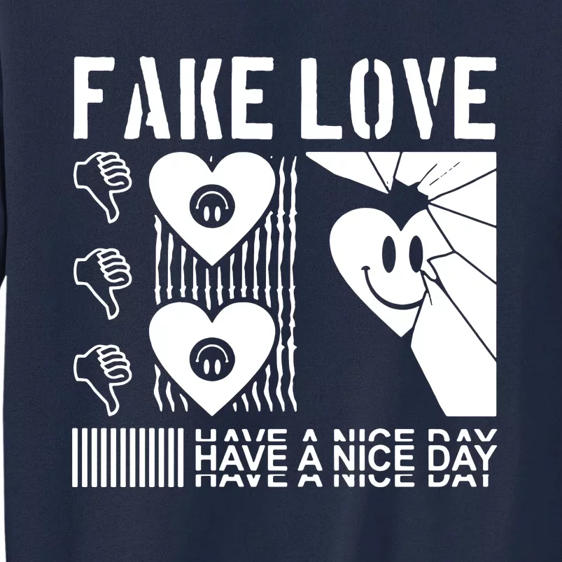 Fake Love Have A Nice Day Contemporary Tall Sweatshirt