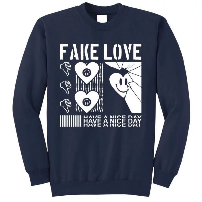 Fake Love Have A Nice Day Contemporary Tall Sweatshirt