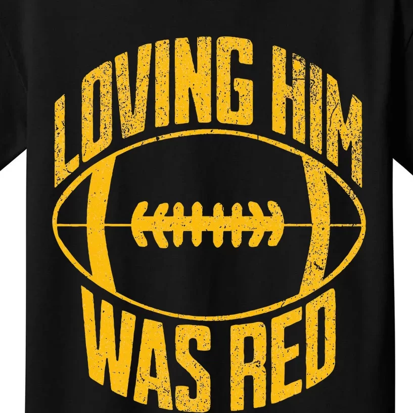 Funny Loving Him Was Red Retro Distressed Football Saying Kids T-Shirt