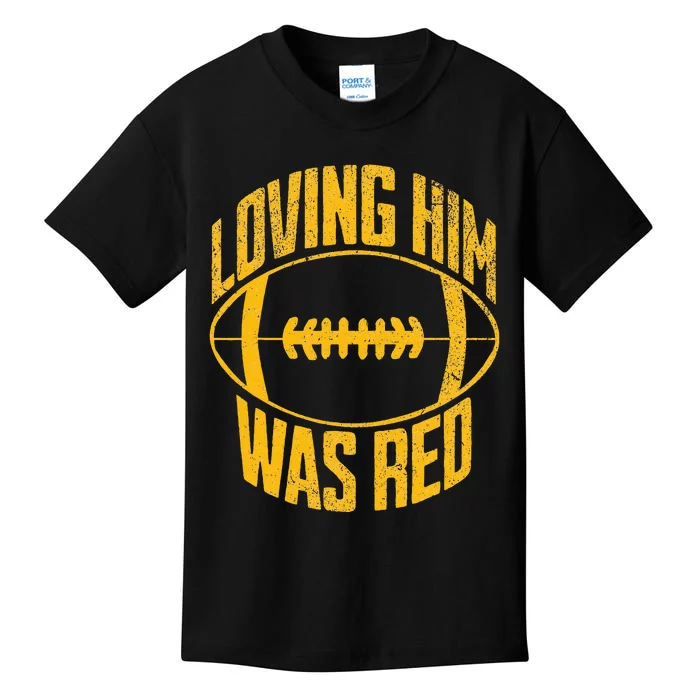 Funny Loving Him Was Red Retro Distressed Football Saying Kids T-Shirt