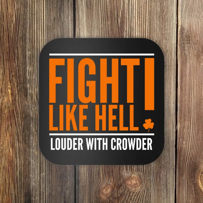 Fight Like Hell Louder With Crowder Coaster