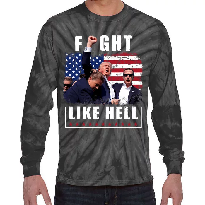 Fight Like Hell Trump Fight American Trump Stronger 2024 Tie-Dye Long Sleeve Shirt