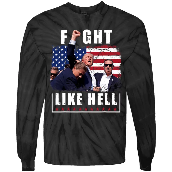 Fight Like Hell Trump Fight American Trump Stronger 2024 Tie-Dye Long Sleeve Shirt