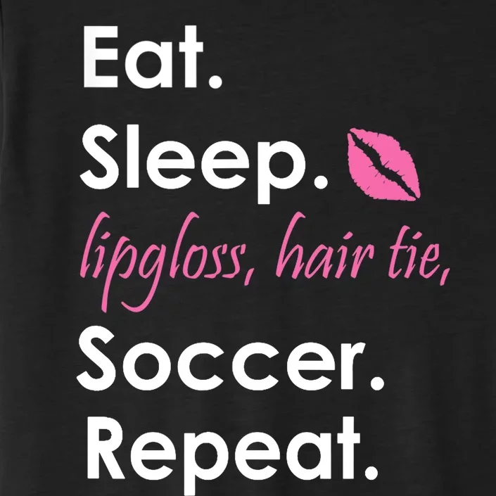 Funny Lipgloss, Hair Tie, Eat, Sleep and Soccer ChromaSoft Performance T-Shirt