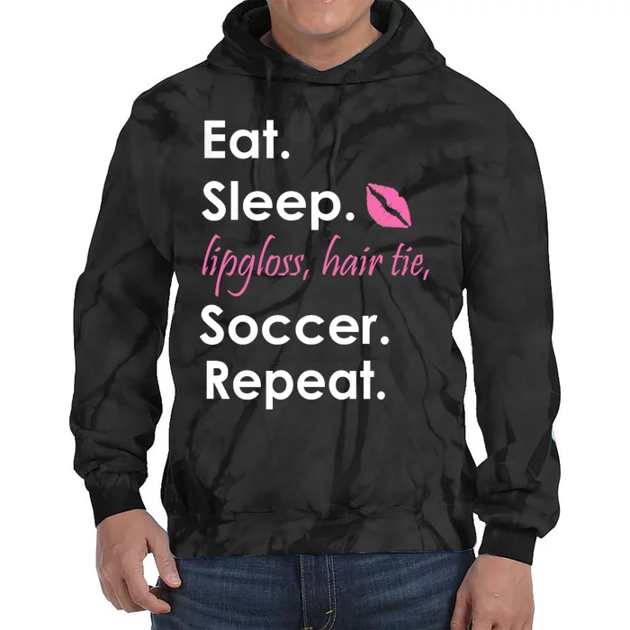 Funny Lipgloss, Hair Tie, Eat, Sleep and Soccer Tie Dye Hoodie