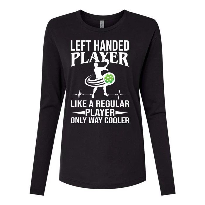 Funny Left Handed Player Like A Regular Player Only Cooler Pickle Paddle Ball Womens Cotton Relaxed Long Sleeve T-Shirt