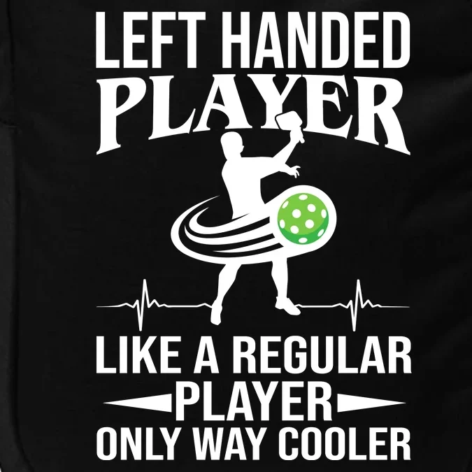 Funny Left Handed Player Like A Regular Player Only Cooler Pickle Paddle Ball Impact Tech Backpack