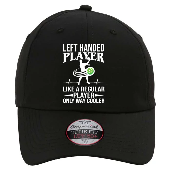 Funny Left Handed Player Like A Regular Player Only Cooler Pickle Paddle Ball The Original Performance Cap