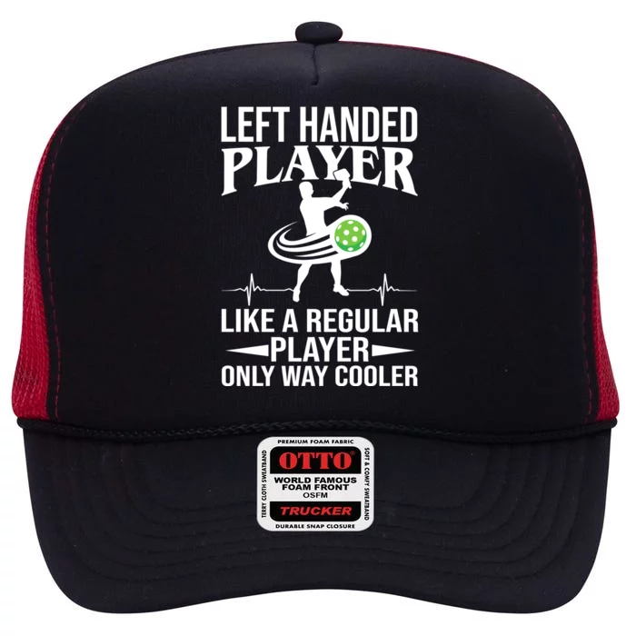 Funny Left Handed Player Like A Regular Player Only Cooler Pickle Paddle Ball High Crown Mesh Trucker Hat