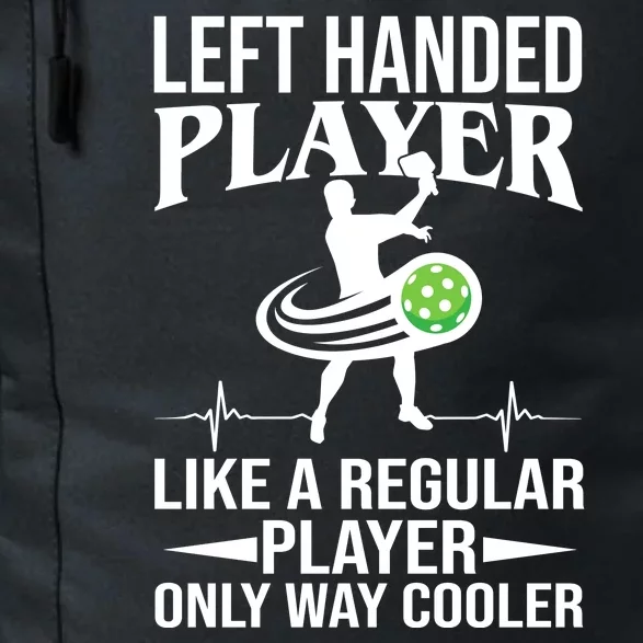 Funny Left Handed Player Like A Regular Player Only Cooler Pickle Paddle Ball Daily Commute Backpack