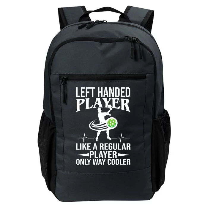 Funny Left Handed Player Like A Regular Player Only Cooler Pickle Paddle Ball Daily Commute Backpack