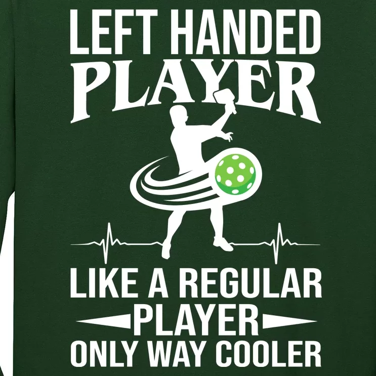 Funny Left Handed Player Like A Regular Player Only Cooler Pickle Paddle Ball Long Sleeve Shirt