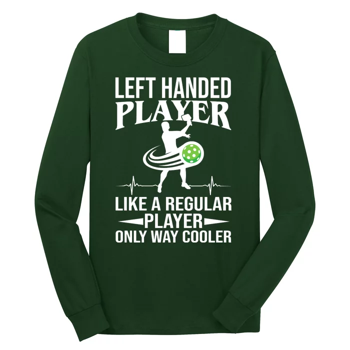 Funny Left Handed Player Like A Regular Player Only Cooler Pickle Paddle Ball Long Sleeve Shirt