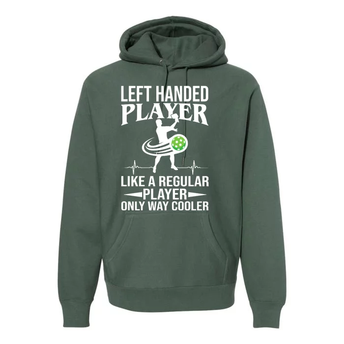 Funny Left Handed Player Like A Regular Player Only Cooler Pickle Paddle Ball Premium Hoodie