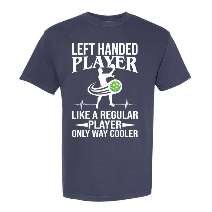 Funny Left Handed Player Like A Regular Player Only Cooler Pickle Paddle Ball Garment-Dyed Heavyweight T-Shirt