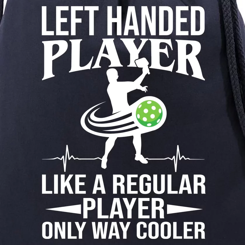 Funny Left Handed Player Like A Regular Player Only Cooler Pickle Paddle Ball Drawstring Bag