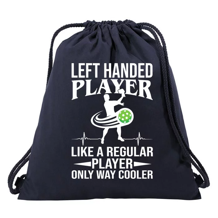 Funny Left Handed Player Like A Regular Player Only Cooler Pickle Paddle Ball Drawstring Bag