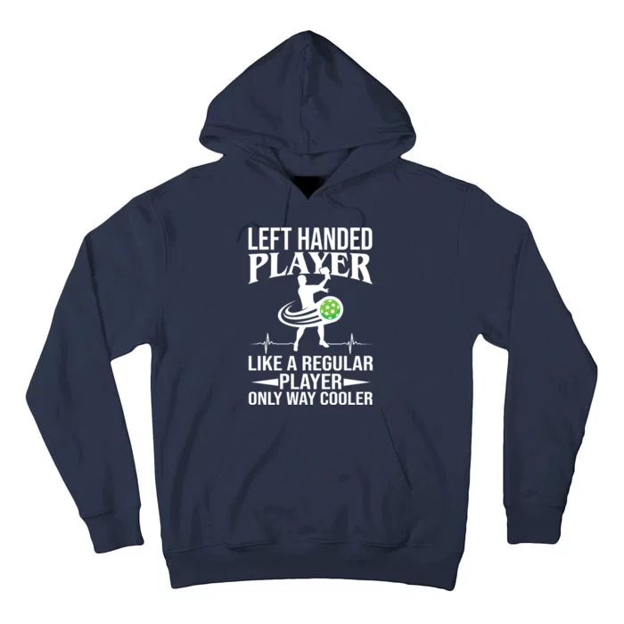 Funny Left Handed Player Like A Regular Player Only Cooler Pickle Paddle Ball Tall Hoodie