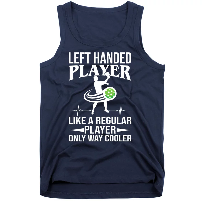 Funny Left Handed Player Like A Regular Player Only Cooler Pickle Paddle Ball Tank Top