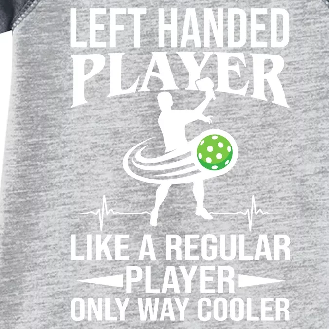 Funny Left Handed Player Like A Regular Player Only Cooler Pickle Paddle Ball Infant Baby Jersey Bodysuit