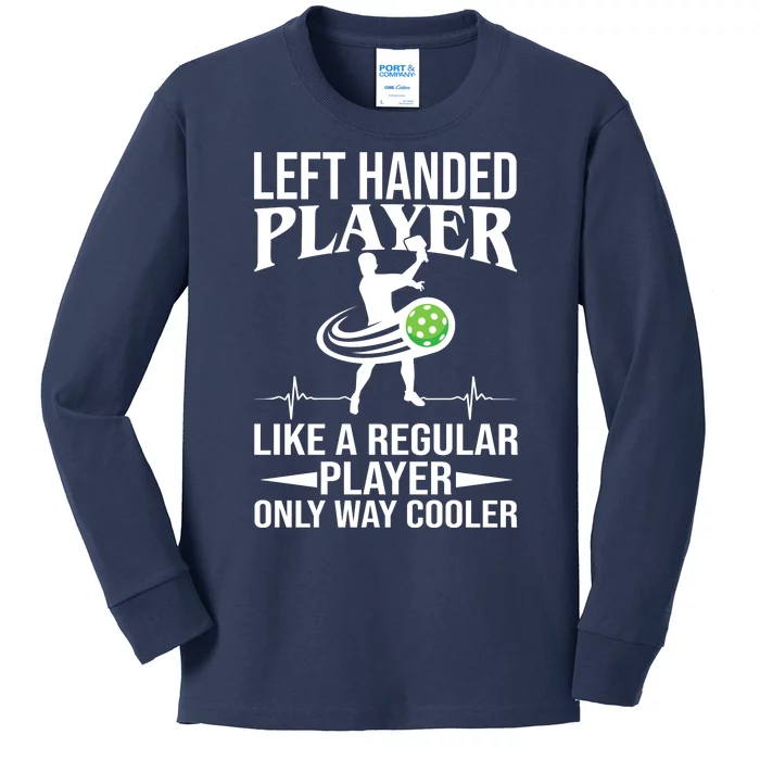 Funny Left Handed Player Like A Regular Player Only Cooler Pickle Paddle Ball Kids Long Sleeve Shirt