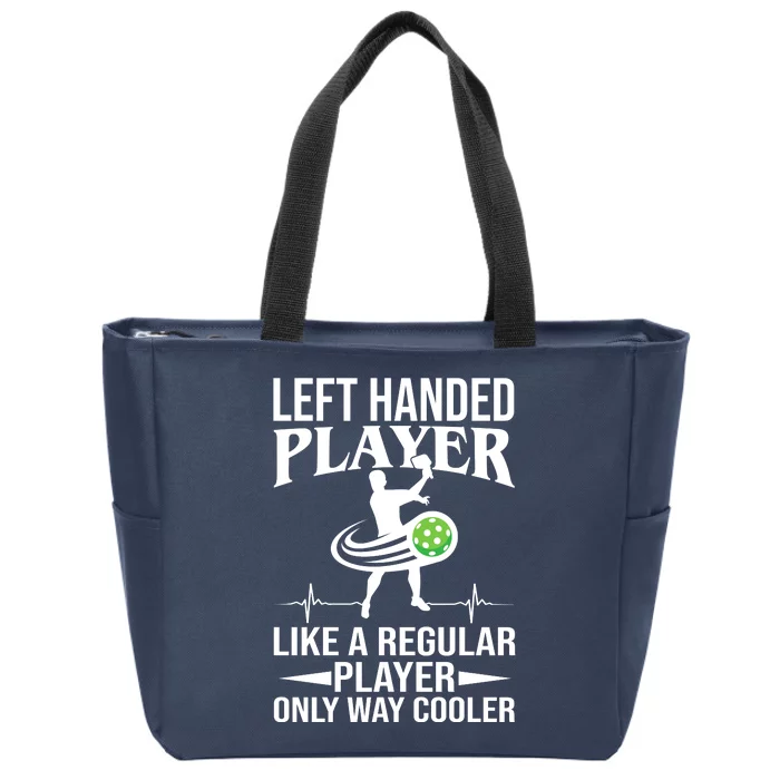 Funny Left Handed Player Like A Regular Player Only Cooler Pickle Paddle Ball Zip Tote Bag