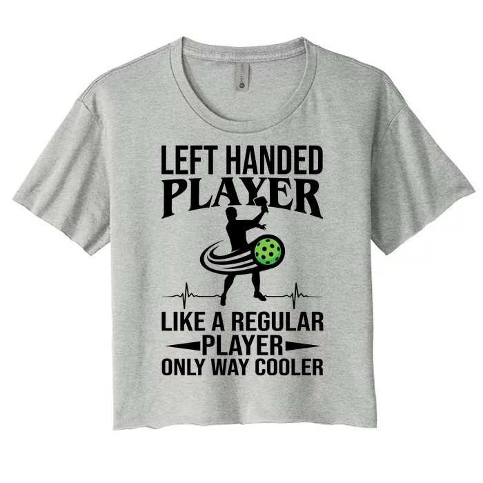 Funny Left Handed Player Like A Regular Player Only Cooler Pickle Paddle Ball Women's Crop Top Tee