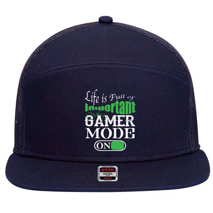 Funny Life Is Full Of Important Choices Gamer Mode On Gift Cool Gift 7 Panel Mesh Trucker Snapback Hat