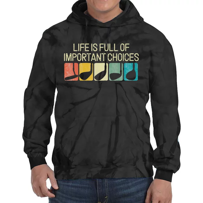 Funny Life Is Full Of Important Choices Vintage Golf Golfer Tie Dye Hoodie