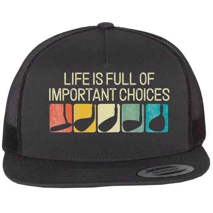 Funny Life Is Full Of Important Choices Flat Bill Trucker Hat