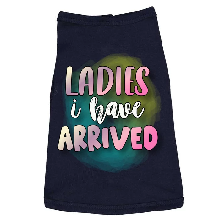 Funny Ladies I Have Arrived Cool Spray Paint Doggie Tank