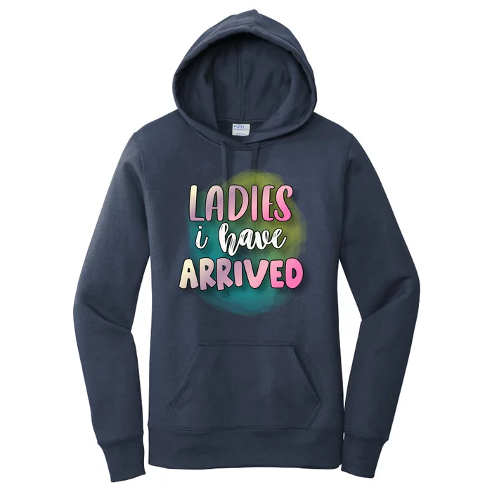 Funny Ladies I Have Arrived Cool Spray Paint Women's Pullover Hoodie