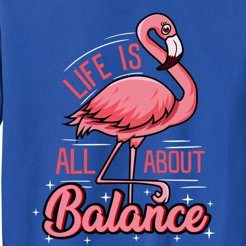 Flamingo Life Is All About Balance Cute Flamingo Funny Gift Sweatshirt