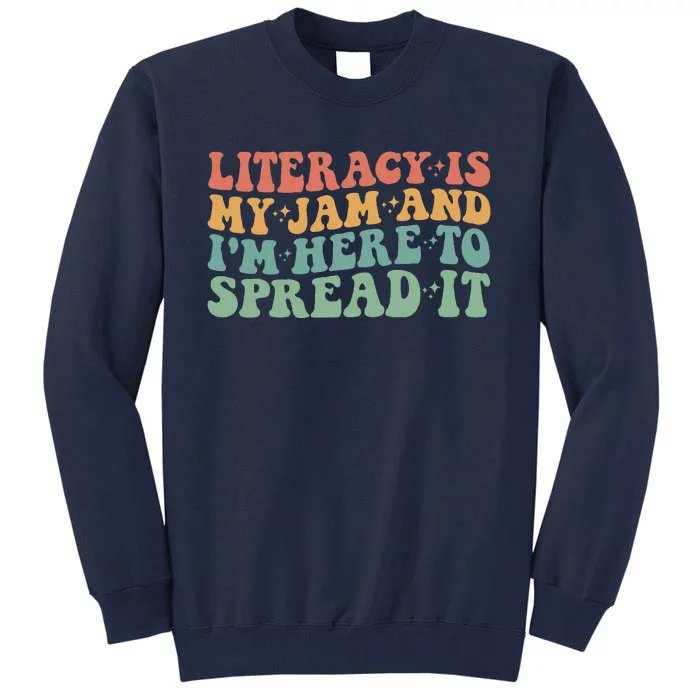 Funny Literacy Is My Jam And IM Here To Spread It Tall Sweatshirt