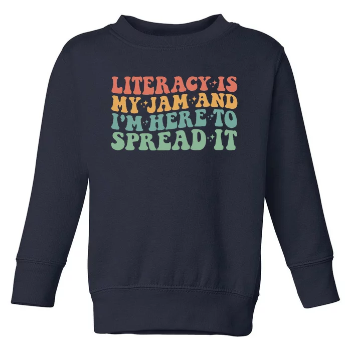 Funny Literacy Is My Jam And IM Here To Spread It Toddler Sweatshirt