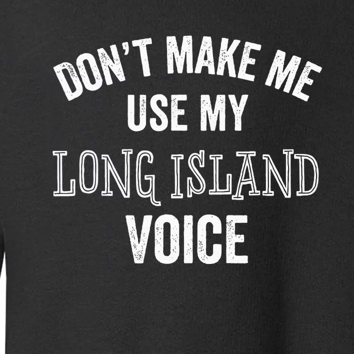 Funny Long Island New York Accent Nyc Hamptons Toddler Sweatshirt