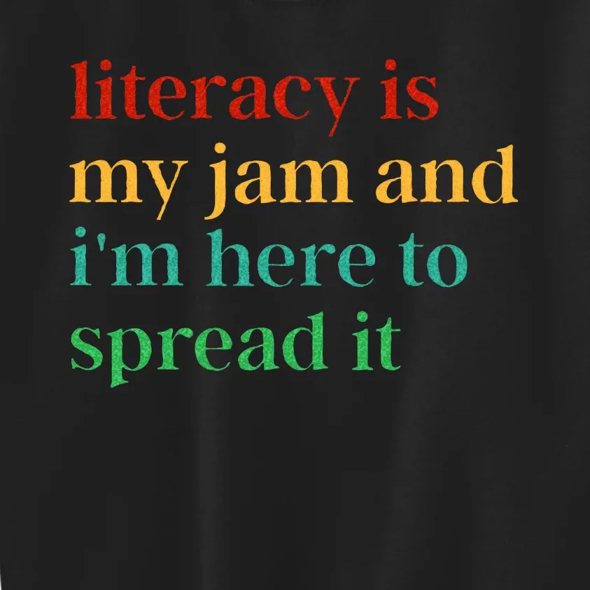 Funny Literacy Is My Jam And IM Here To Spread It Kids Sweatshirt