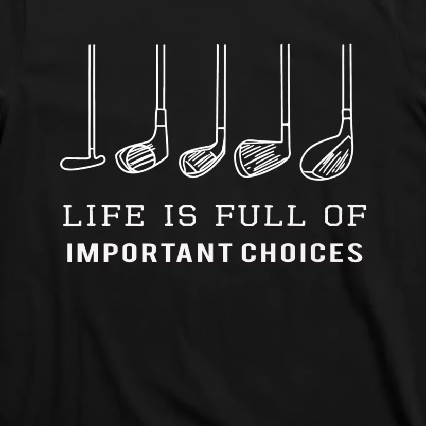 Funny Life Is Full Of Important Choices Golf Clubs Design Premium T-Shirt