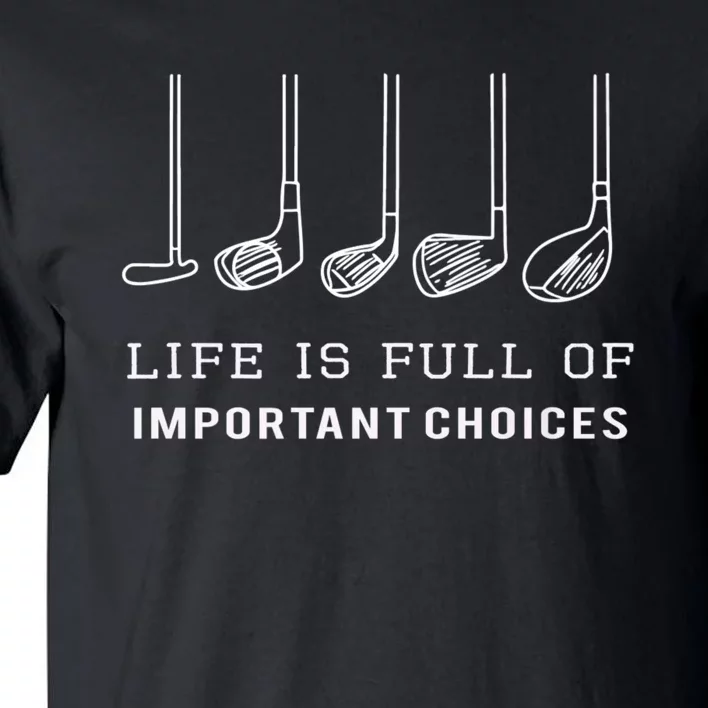 Funny Life Is Full Of Important Choices Golf Clubs Design Premium Tall T-Shirt