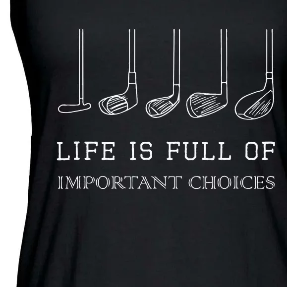 Funny Life Is Full Of Important Choices Golf Clubs Design Ladies Essential Flowy Tank