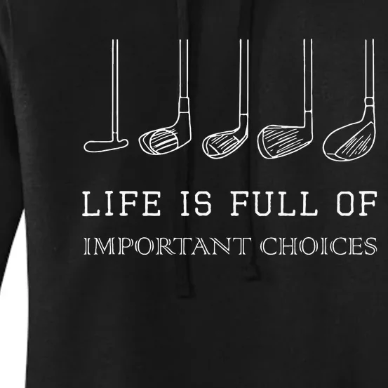 Funny Life Is Full Of Important Choices Golf Clubs Design Women's Pullover Hoodie